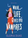 Cover image for When Life Gives You Vampires